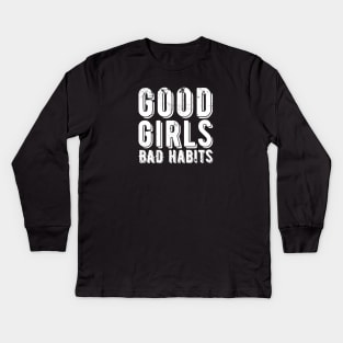 Good Girls Bad Habits Kids Long Sleeve T-Shirt